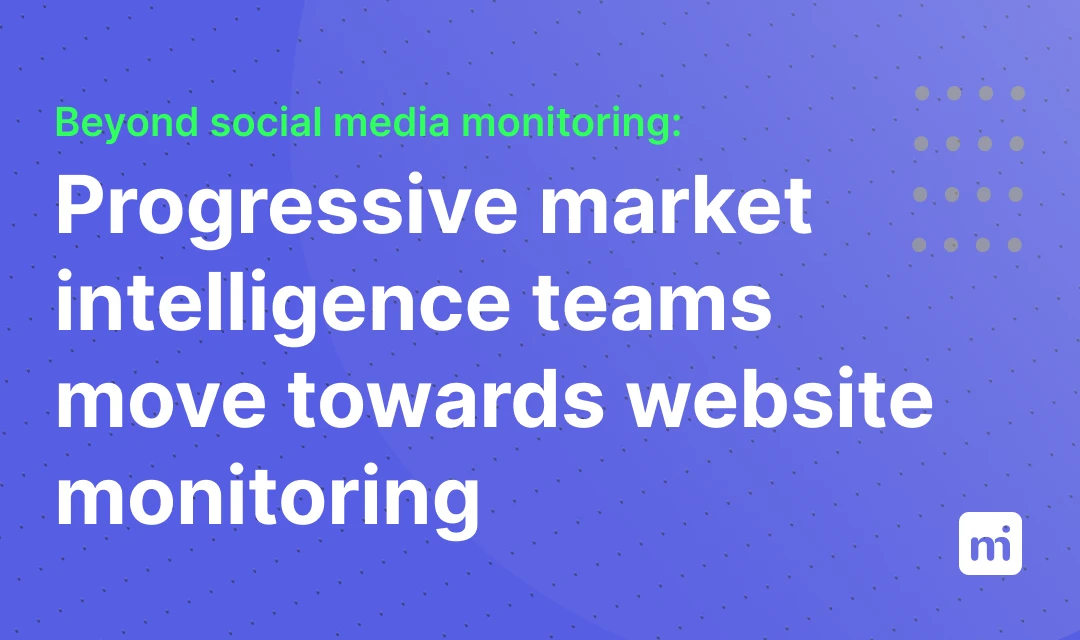Six reasons why progressive Market Intelligence teams move towards website monitoring